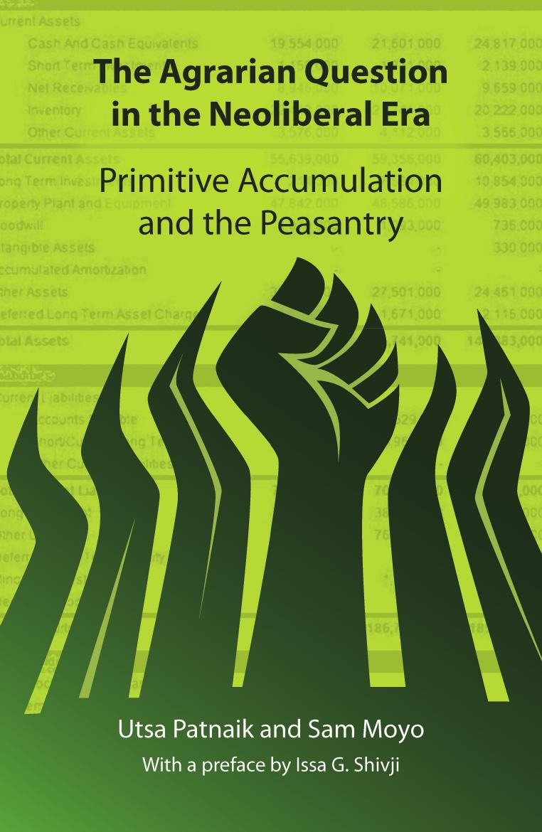 The Agrarian Question in the Neoliberal Era: Primitive Accumulation and the Peasantry