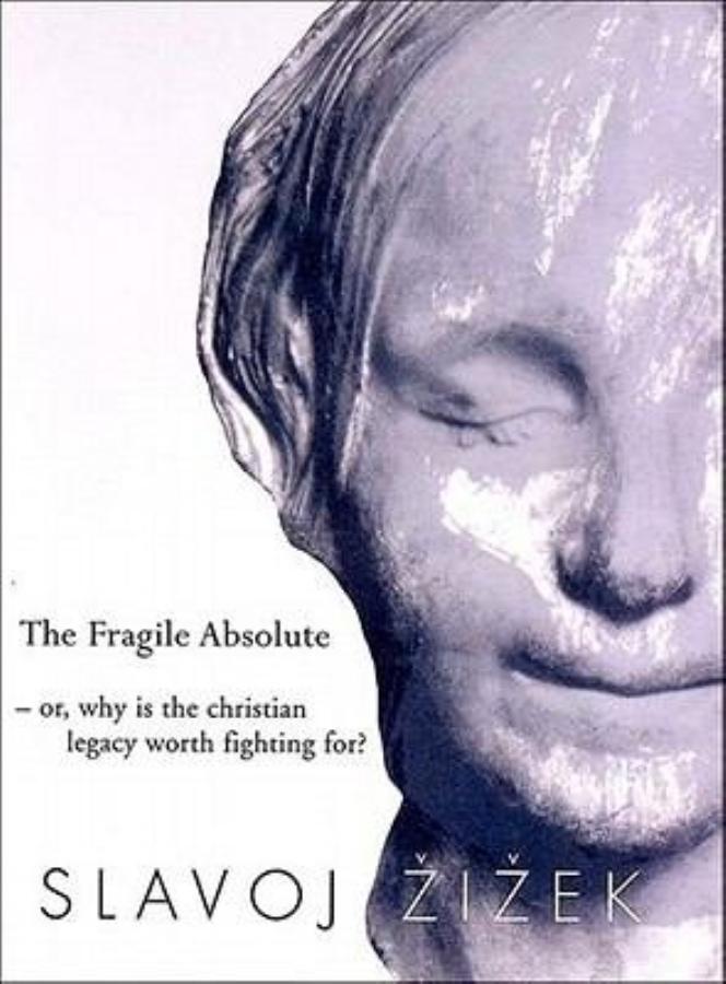 The Fragile Absolute, Or, Why is the Christian Legacy Worth Fighting For?