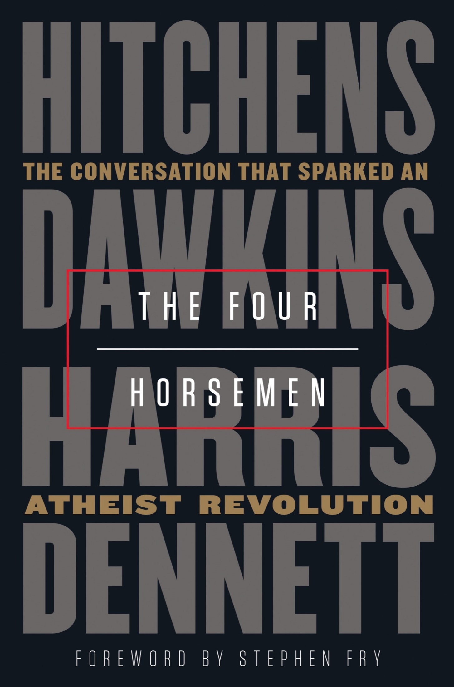 Four Horsemen: The Conversation That Sparked an Atheist Revolution: The Conversation That Sparked an Atheist Revolution