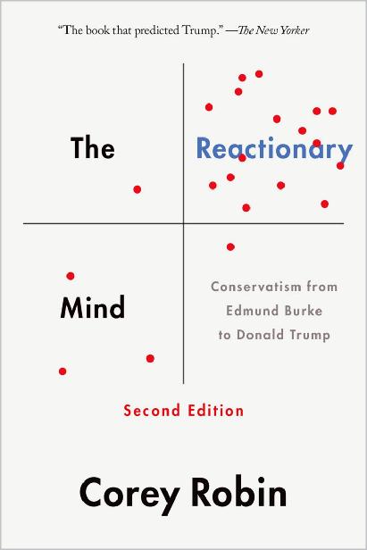 The Reactionary Mind: Conservatism From Edmund Burke to Donald Trump, Second Edition