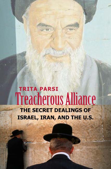 Treacherous Alliance: the secret dealings of Israel, Iran, and the United States