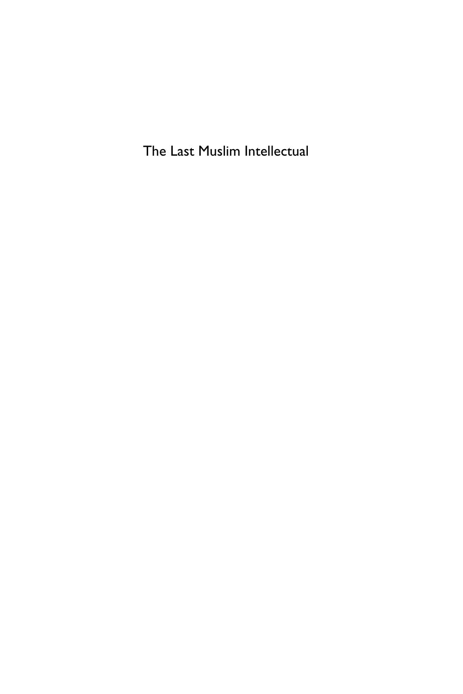 Last Muslim Intellectual: The Life and Legacy of Jalal Al-e Ahmad