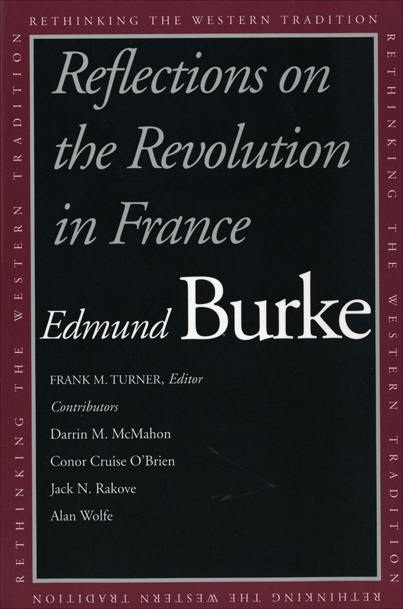 Reflections on the Revolution in France (Rethinking the Western Tradition)